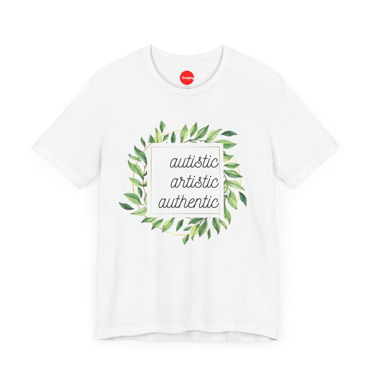 Autistic, Artistic, Authentic T-Shirt